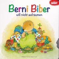 Berni Biber will nicht aufräumen von Hildrun & Mario Covi