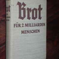 Anton Zischka - Brot für zwei Milliarden Menschen (W. Goldmann Verlag 1938) 01