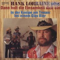 7"LORRAINE, Hank · Dann holt die Einsamkeit dich ein (RAR 1980)