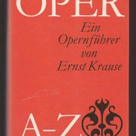 Oper A-Z Ein Opernführer von Ernst Krause. DDR-Leinenausgabe Leipzig 1979