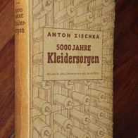 Anton Zischka - 5000 Jahre Kleidersorgen (W. Goldmann Verlag 1944) 01