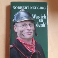 Norbert Neugirg: Was ich so denk´ (geb)