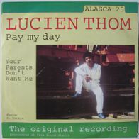 Lucien Thom - pay my day - 7" / Single / 45 rpm