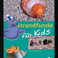 Frank Rudolph: Strandfunde für Kids. Sammeln Bestimmen Tiere Pflanzen Ostsee Nordsee