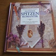 Duftende Spitzenromantik - Schöne Sachen zum Selbermachen aus Großmutters Zeit