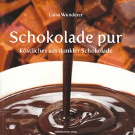 Buch - Luisa Wunderer - Schokolade pur: Köstliches aus dunkler Schokolade