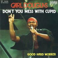 Carl Douglas - Don´t You Mess With Cupid / Good Hard Worker (1975) 45 single 7"