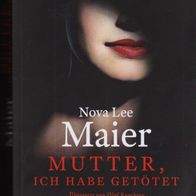 Buch - Nova Lee Maier - Mutter, ich habe getötet: Thriller