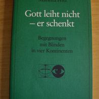 Buch: Gott leiht nicht - er schenkt, Begegnungen mit Blinden in vier Kontinenten