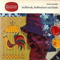 Stoffdruck, Stoffmalerei und Batik / Ravensburger Hobbybücher / Jutta Lammèr