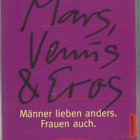 Mars, Venus & Eros Männer lieben anders. Frauen auch. von John Gray