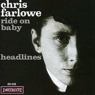 Chris Farlowe - Ride On Baby / Headlines - 7" - Immediate IM 038 (UK) 1966