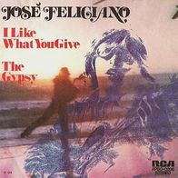 Jose Feliciano - I Like What You Give / The Gypsy - 7" - RCA APBO 0206 (D) 1974