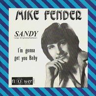 Mike Fender - Sandy / I´m Gonna Get You Baby - 7" - Flower Records BMB 2065 (D) 1974