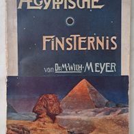 Aegyptische Finsternis" Reiseerzählung v. Dr.M. Wilh. Meyer/ Kosmos / 1906 !!!!!