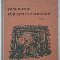 Fachkunde für den Erzbergbau" ALT-Berufsausbildungs-Lehrbuch v. 1953 ! TOP !