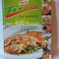 Knorr Fixibilität Das Kochbuch - 400 Rezepte