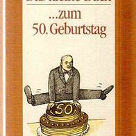 Das kleine Buch ... zum 50. Geburtstag