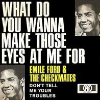 Emile Ford & The Checkmates - What Do You Want To Make Those - 7" - Pye DV 14 897 (D)