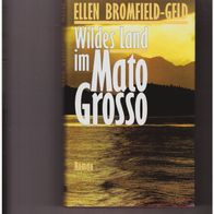 Ellen Bromfield-Geld, Wildes Land im Mato Grosso. Roman gebundene Ausgabe Gut!