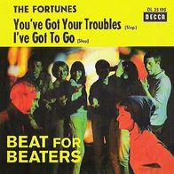Fortunes - You´ve Got Your Troubles / I´ve Got To Go - 7" - Decca DL 25 195 (D) 1965