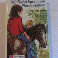 Mit Babsi kann man Pferde stehlen * * Inge Rosener * * Schneider-Buch