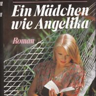 Ein Mädchen wie Angelika von Marie Louise Fischer