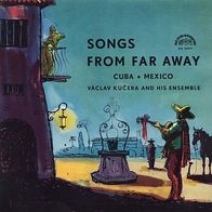 7"VÁCLAV KUCERA Ensemble · Songs From Far Away - Cuba/ Mexico (EP RAR 1972)