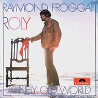 Raymond Froggatt - Roly / Lonely Old World - 7" - Polydor 59 250 (D) 1968