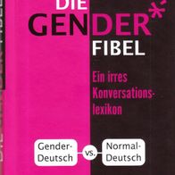 Eckhard Kuhla (Hrsg.) - Die Gender-Fibel: Ein irres Konversationslexikon: Gender-Deut