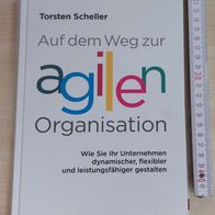 Auf dem Weg zur agilen Organisation: Wie Sie Ihr Unternehmen dynamischer, flexibler