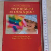 Kinder einfühlend ins Leben begleiten: Elternschaft im Licht der GFK Taschenbuch