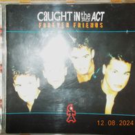 CD Album: "Forever Friends" von Caught In The Act (1996)