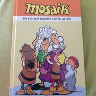 Mosaik "Ein Schelm kommt selten allein"