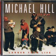 Michael Hill Blues Mob - Larger Than Life - CD