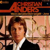 7 Vinyl Christian Anders - Wenn die Liebe dich vergißt