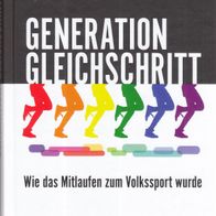 Ralf Schuler - Generation Gleichschritt: Wie das Mitlaufen zum Volkssport wurde