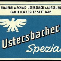 ALT ! Bieretikett "Spezial" Brauerei A. Schmid Ustersbach Lkr. Augsburg Schwaben