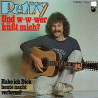 7 Vinyl Wolfgang Petry - Und w w wer küßt mich