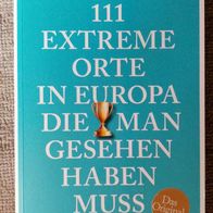 111 extreme Orte in Europa, Urlaub, Wandern, Ferien, Outdoor, Buch neuw