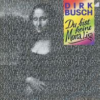 7 Vinyl Dirk Busch - Du bist keine Mona Lisa