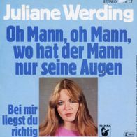 7 Vinyl Juliane Werding - Oh Mann oh Mann wo hat der Mann nur seine Augen