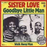 7"SISTER LOVE · Goodbye Little Man (Promo RAR 1979)