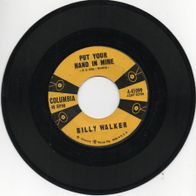 Billy Walker - Put Your Hand In Mine / I Need It US 7"