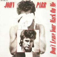 7 Vinyl John Parr - Don´t leave Your Mark on me ( Remix )