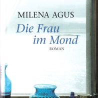 Die Frau im Mond von Milena Agus (geb. mit Schutzumschlag, 2007) - neuwertig