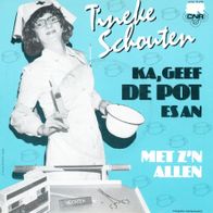 7 Vinyl Tineke Schouter - Ka Geef De Pot Es An