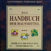 Das Handbuch der Hausmittel. Mehr als 1000 Wege zur Selbtheilung