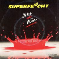 7 Vinyl Superfeucht - Jetzt oder nie