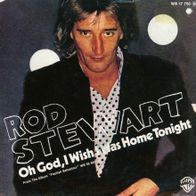 7 Vinyl Rod Stewart - Oh god i wish i was home tonight